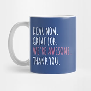 Dear Mom Great Job We're Awesome Mother's day Mug